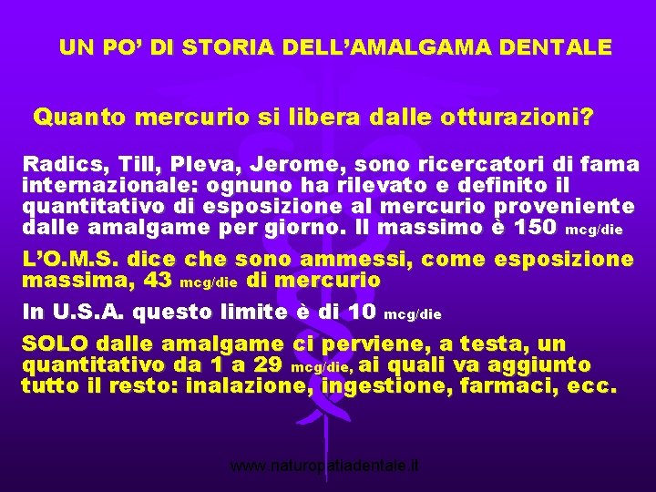 UN PO’ DI STORIA DELL’AMALGAMA DENTALE Quanto mercurio si libera dalle otturazioni? Radics, Till,