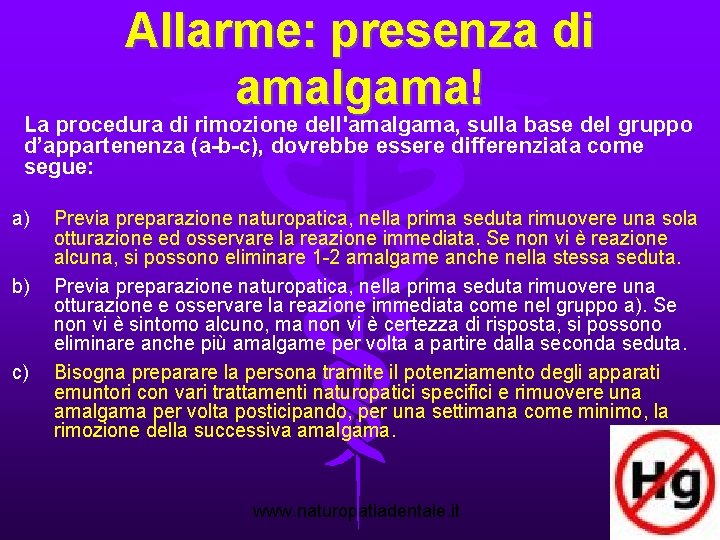 Allarme: presenza di amalgama! La procedura di rimozione dell'amalgama, sulla base del gruppo d’appartenenza