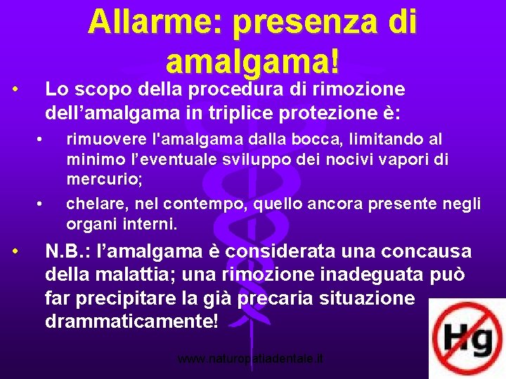 Allarme: presenza di amalgama! • Lo scopo della procedura di rimozione dell’amalgama in triplice