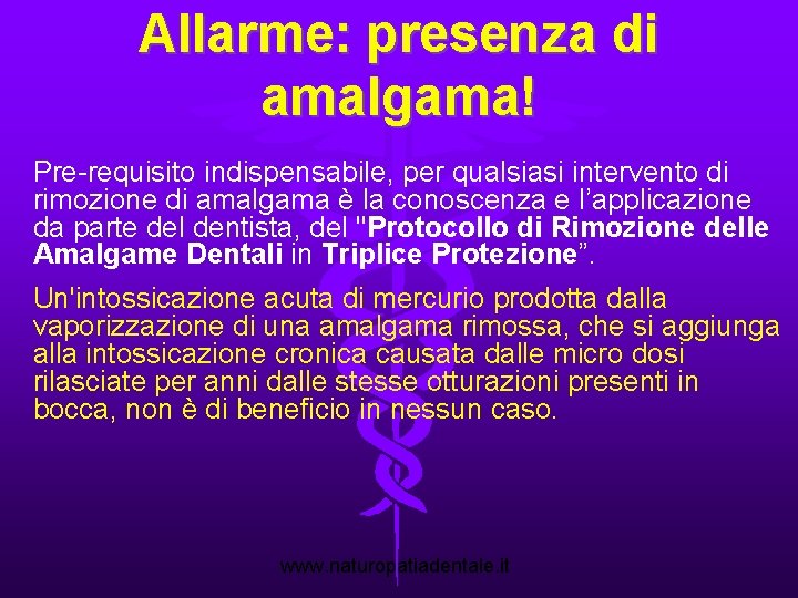 Allarme: presenza di amalgama! Pre-requisito indispensabile, per qualsiasi intervento di rimozione di amalgama è