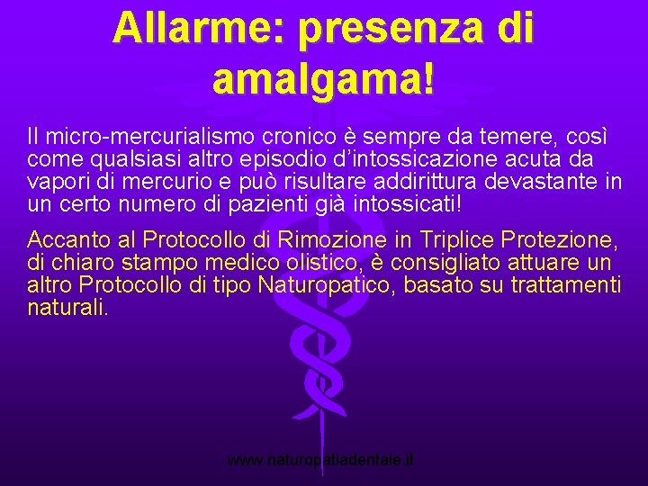 Allarme: presenza di amalgama! Il micro-mercurialismo cronico è sempre da temere, così come qualsiasi