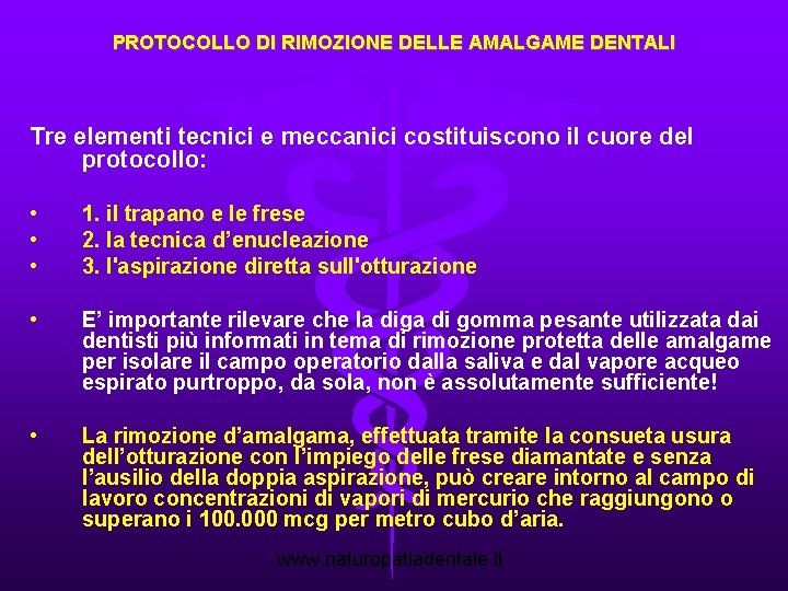 PROTOCOLLO DI RIMOZIONE DELLE AMALGAME DENTALI Tre elementi tecnici e meccanici costituiscono il cuore