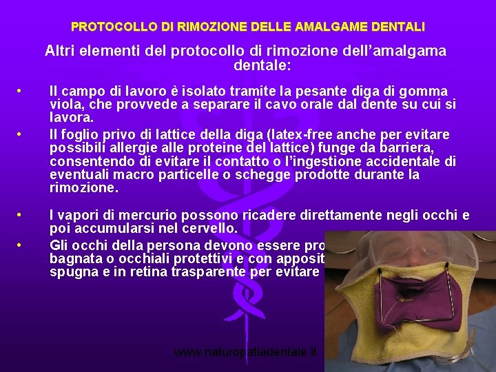 PROTOCOLLO DI RIMOZIONE DELLE AMALGAME DENTALI Altri elementi del protocollo di rimozione dell’amalgama dentale: