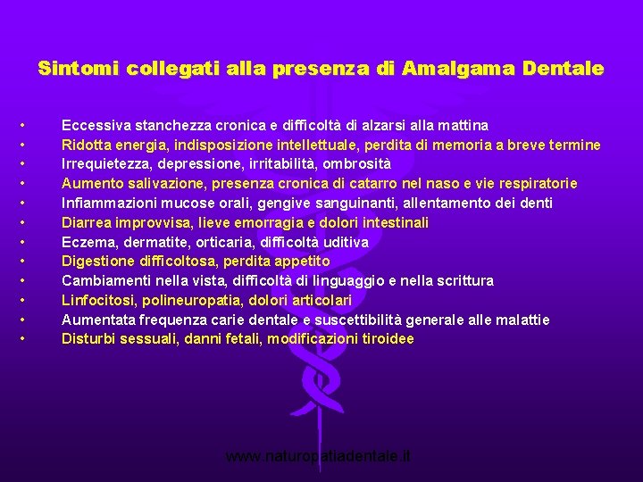 Sintomi collegati alla presenza di Amalgama Dentale • • • Eccessiva stanchezza cronica e