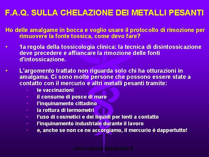 F. A. Q. SULLA CHELAZIONE DEI METALLI PESANTI Ho delle amalgame in bocca e