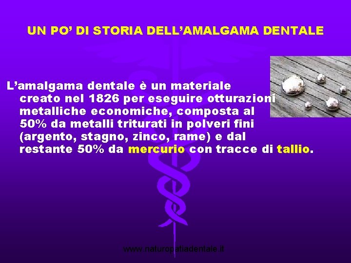 UN PO’ DI STORIA DELL’AMALGAMA DENTALE L’amalgama dentale è un materiale creato nel 1826