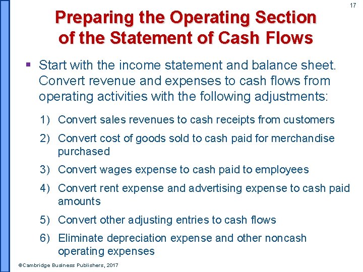 Preparing the Operating Section of the Statement of Cash Flows 17 § Start with