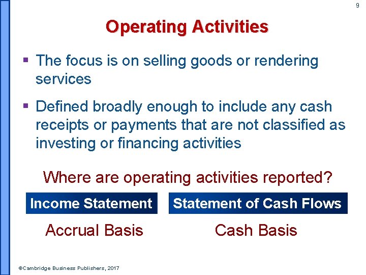 9 Operating Activities § The focus is on selling goods or rendering services §