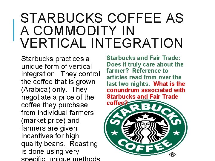 STARBUCKS COFFEE AS A COMMODITY IN VERTICAL INTEGRATION Starbucks practices a unique form of