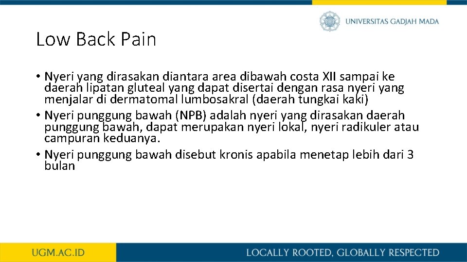 Low Back Pain • Nyeri yang dirasakan diantara area dibawah costa XII sampai ke