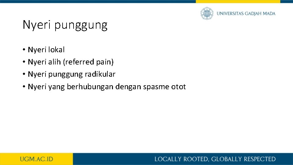 Nyeri punggung • Nyeri lokal • Nyeri alih (referred pain) • Nyeri punggung radikular