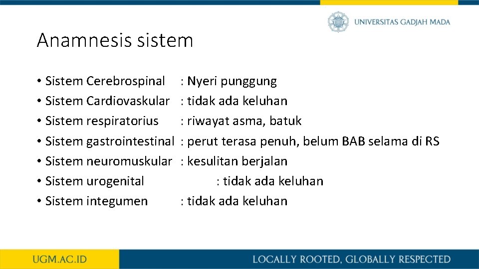 Anamnesis sistem • Sistem Cerebrospinal • Sistem Cardiovaskular • Sistem respiratorius • Sistem gastrointestinal