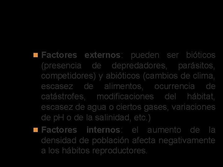 Resistencia ambiental Factores externos: pueden ser bióticos (presencia de depredadores, parásitos, competidores) y abióticos