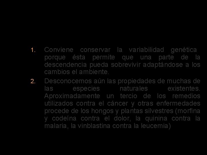 Razones para conservar la biodiversidad 1. 2. Conviene conservar la variabilidad genética porque ésta