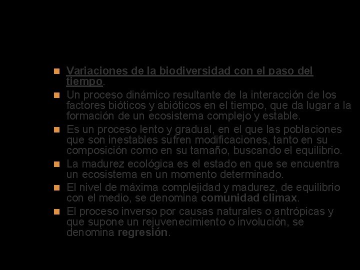 Sucesiones ecológicas Variaciones de la biodiversidad con el paso del tiempo. Un proceso dinámico