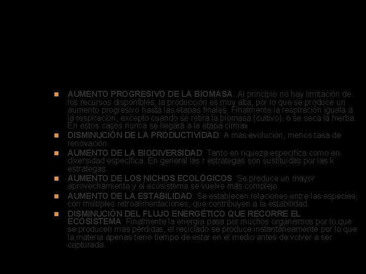 Cambios durante las sucesiones AUMENTO PROGRESIVO DE LA BIOMASA: Al principio no hay limitación