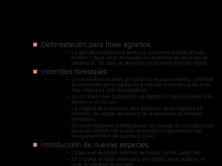 Regresiones antrópicas Deforestación para fines agrarios: – La agricultura tradicional tenía por costumbre plantar