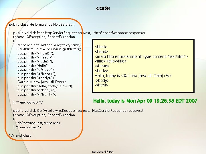 code public class Hello extends Http. Servlet { public void do. Post(Http. Servlet. Request code public class Hello extends Http. Servlet { public void do. Post(Http. Servlet. Request