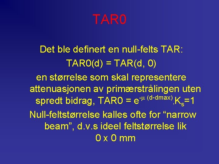 TAR 0 Det ble definert en null-felts TAR: TAR 0(d) = TAR(d, 0) en