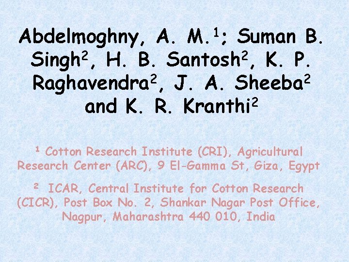 Abdelmoghny, A. M. 1; Suman B. Singh 2, H. B. Santosh 2, K. P.