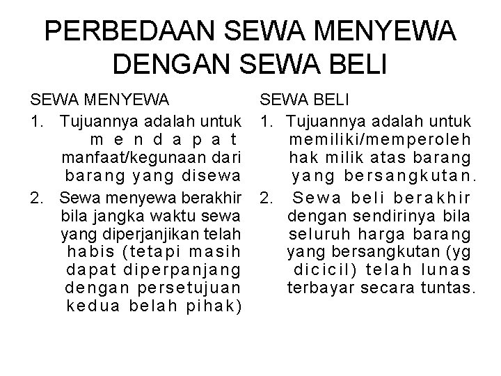 PERBEDAAN SEWA MENYEWA DENGAN SEWA BELI SEWA MENYEWA 1. Tujuannya adalah untuk m e
