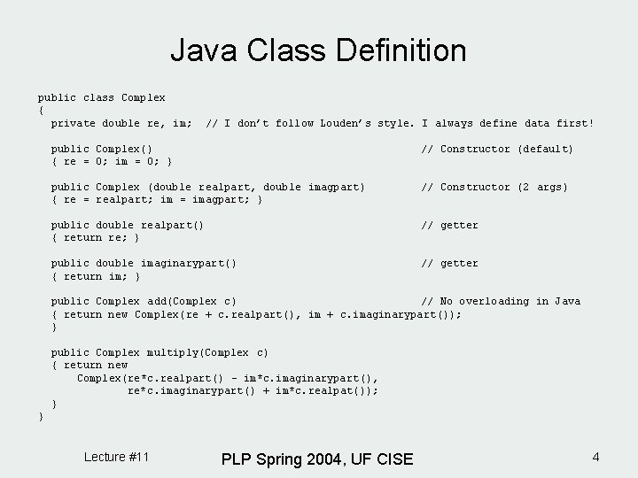 Java Class Definition public class Complex { private double re, im; // I don’t Java Class Definition public class Complex { private double re, im; // I don’t