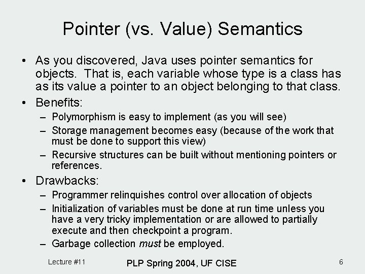 Pointer (vs. Value) Semantics • As you discovered, Java uses pointer semantics for objects. Pointer (vs. Value) Semantics • As you discovered, Java uses pointer semantics for objects.