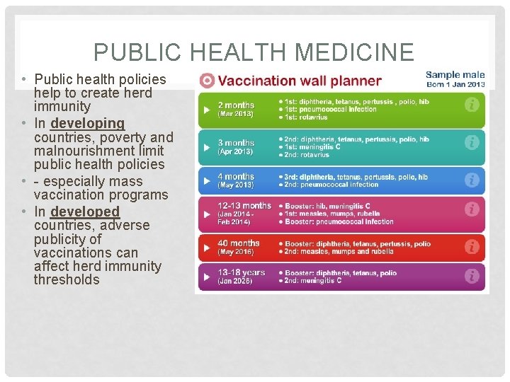 PUBLIC HEALTH MEDICINE • Public health policies help to create herd immunity • In