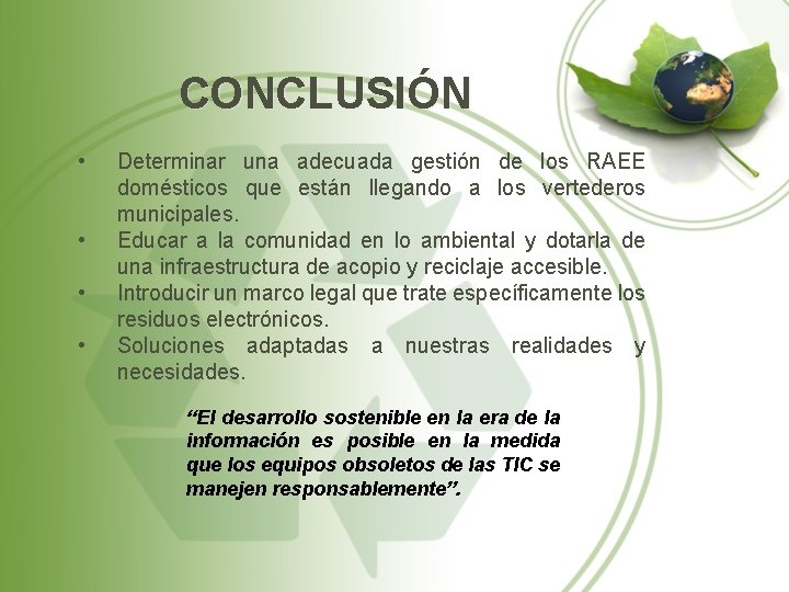 CONCLUSIÓN • • Determinar una adecuada gestión de los RAEE domésticos que están llegando