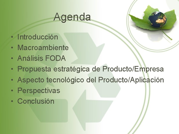 Agenda • • Introducción Macroambiente Análisis FODA Propuesta estratégica de Producto/Empresa Aspecto tecnológico del