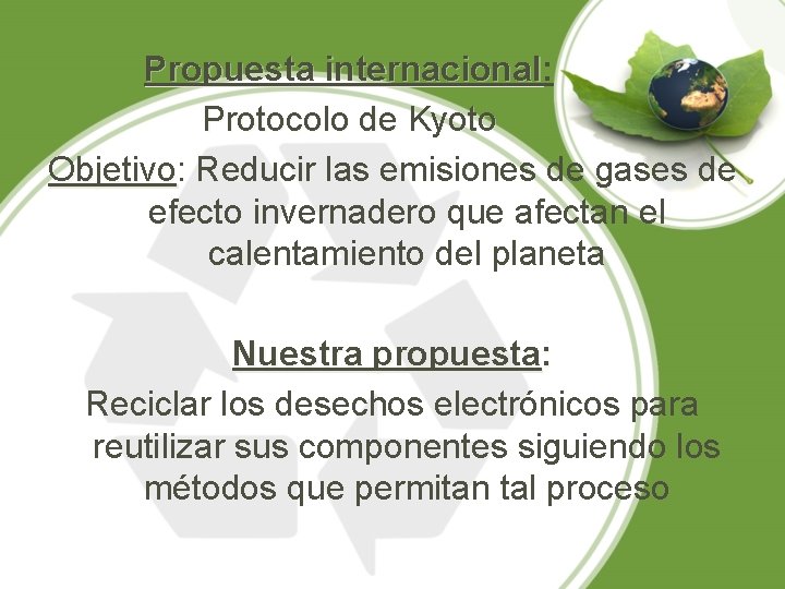 Propuesta internacional: internacional Protocolo de Kyoto Objetivo: Objetivo Reducir las emisiones de gases de