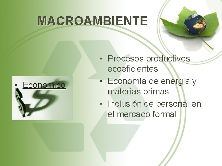 MACROAMBIENTE • Económico • Procesos productivos ecoeficientes • Economía de energía y materias primas