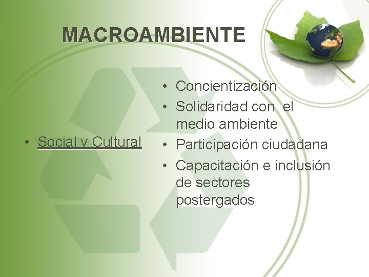 MACROAMBIENTE • Social y Cultural • Concientización • Solidaridad con el medio ambiente •