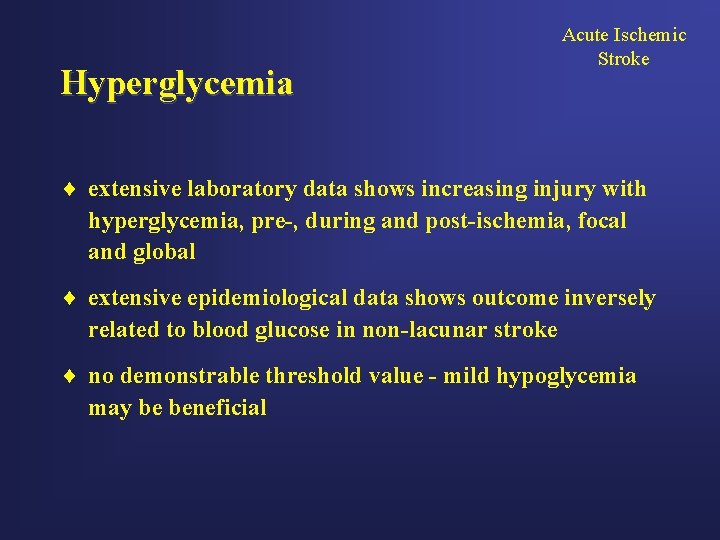 Hyperglycemia Acute Ischemic Stroke ¨ extensive laboratory data shows increasing injury with hyperglycemia, pre-,