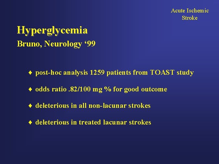 Acute Ischemic Stroke Hyperglycemia Bruno, Neurology ‘ 99 ¨ post-hoc analysis 1259 patients from