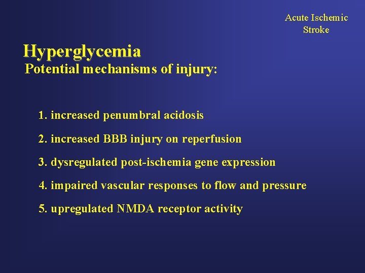 Acute Ischemic Stroke Hyperglycemia Potential mechanisms of injury: 1. increased penumbral acidosis 2. increased