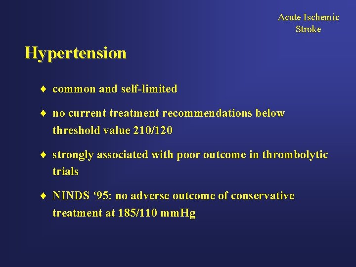 Acute Ischemic Stroke Hypertension ¨ common and self-limited ¨ no current treatment recommendations below