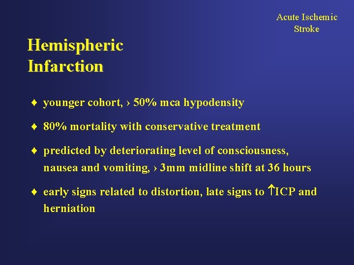 Acute Ischemic Stroke Hemispheric Infarction ¨ younger cohort, › 50% mca hypodensity ¨ 80%