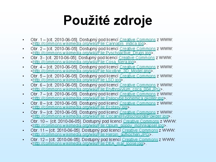 Použité zdroje • • • Obr. 1 – [cit. 2010 -06 -05]. Dostupný pod