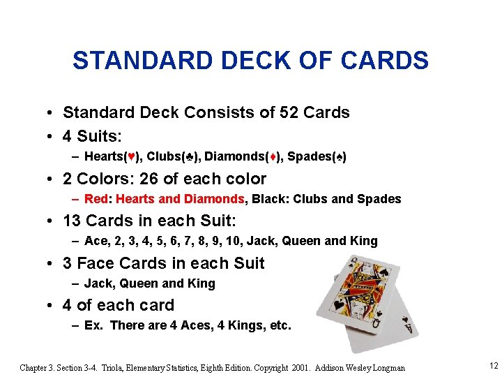 STANDARD DECK OF CARDS • Standard Deck Consists of 52 Cards • 4 Suits: