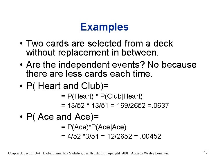 Examples • Two cards are selected from a deck without replacement in between. •
