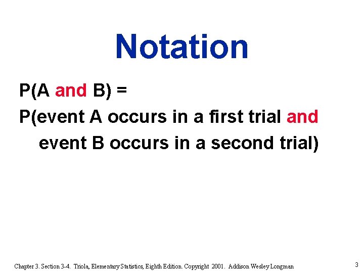 Notation P(A and B) = P(event A occurs in a first trial and event