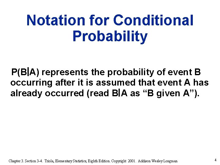 Notation for Conditional Probability P(B A) represents the probability of event B occurring after