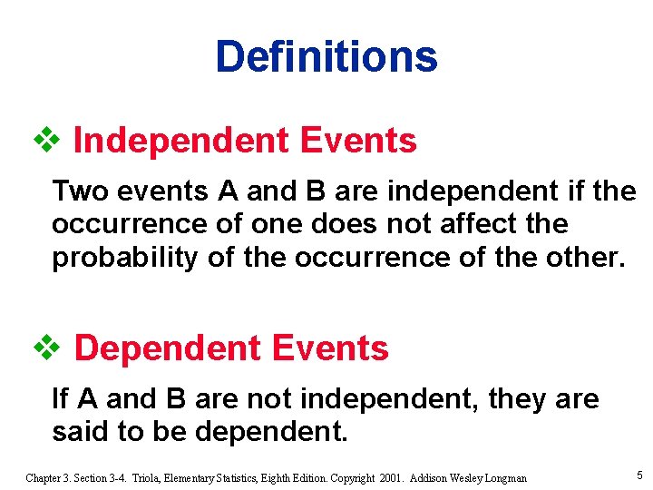Definitions v Independent Events Two events A and B are independent if the occurrence