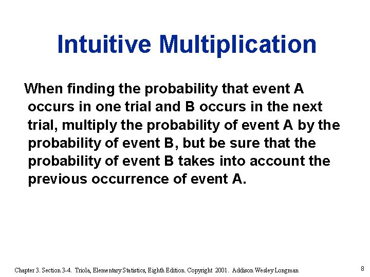 Intuitive Multiplication When finding the probability that event A occurs in one trial and