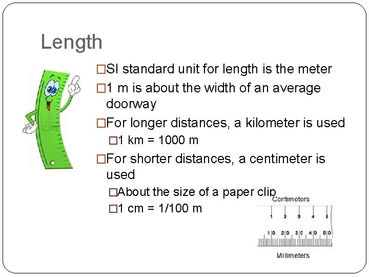 Length �SI standard unit for length is the meter � 1 m is about