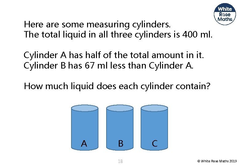 Here are some measuring cylinders. The total liquid in all three cylinders is 400