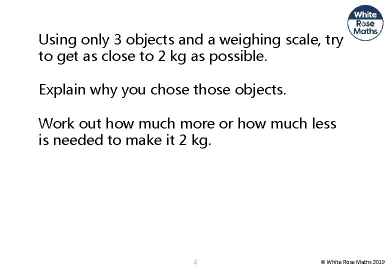 Using only 3 objects and a weighing scale, try to get as close to
