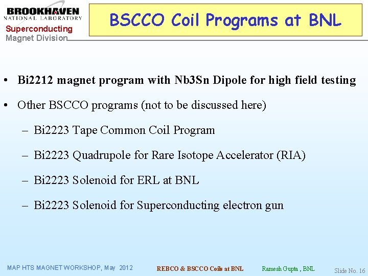 Superconducting Magnet Division BSCCO Coil Programs at BNL • Bi 2212 magnet program with