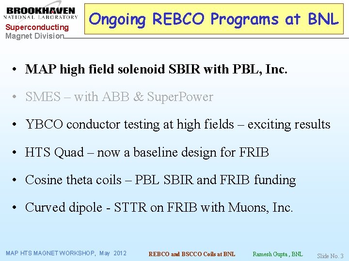 Superconducting Magnet Division Ongoing REBCO Programs at BNL • MAP high field solenoid SBIR